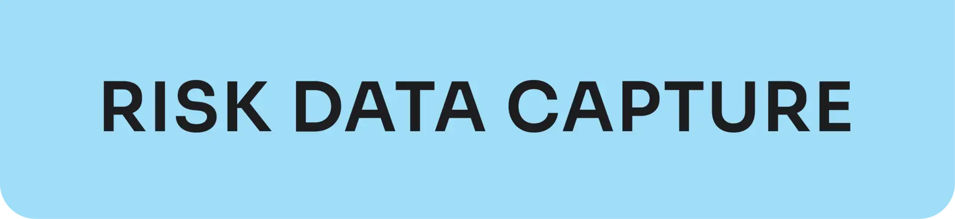 Risk data capture 